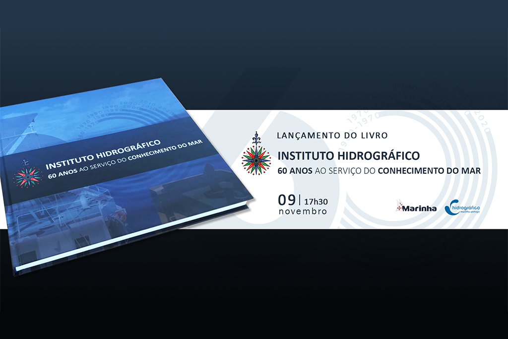 Lançamento do livro “Instituto Hidrográfico - 60 anos ao serviço do conhecimento do mar”